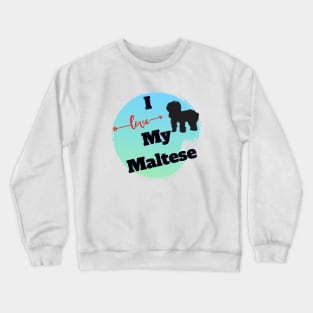I love my Maltese, Maltese Silhouette Crewneck Sweatshirt